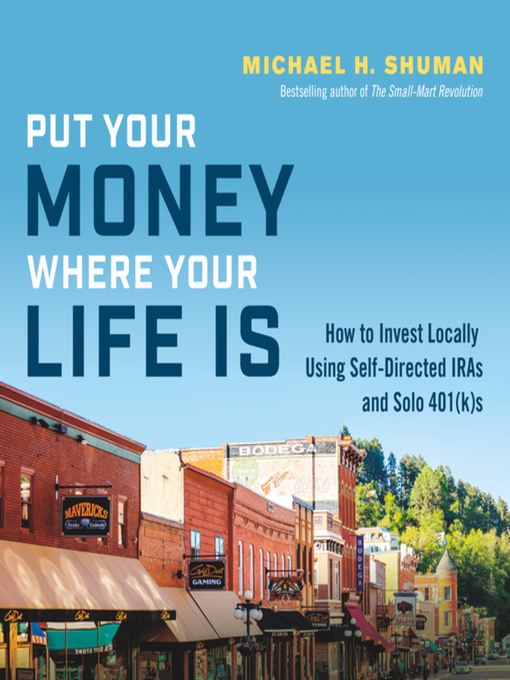 Title details for Put Your Money Where Your Life Is by Michael H. Shuman - Available